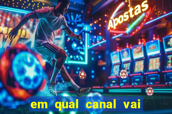 em qual canal vai passar o jogo do inter hoje